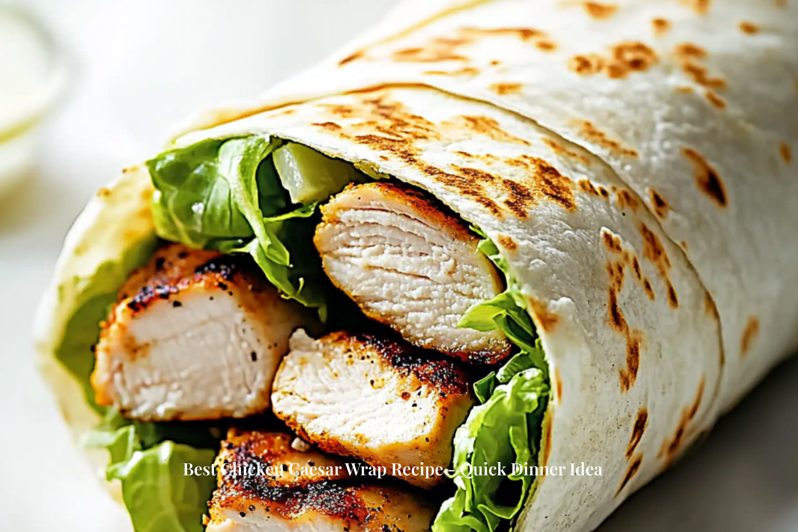 Best Chicken Caesar Wrap Recipe - Quick Dinner Idea
